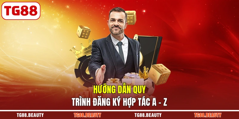 Hướng dẫn quy trình đăng ký hợp tác A - Z