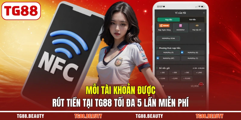 Mỗi tài khoản được rút tiền tại TG88 tối đa 5 lần miễn phí