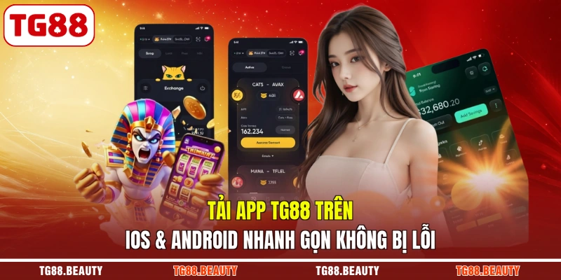 Tải App TG88 Trên iOS & Android Nhanh Gọn Không Bị Lỗi
