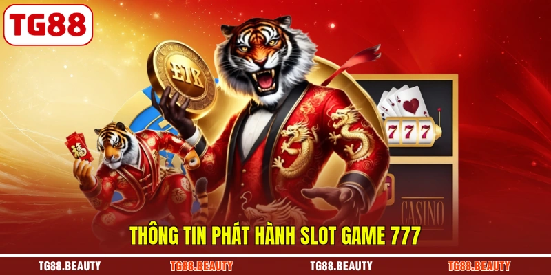 Thông tin phát hành slot game 777