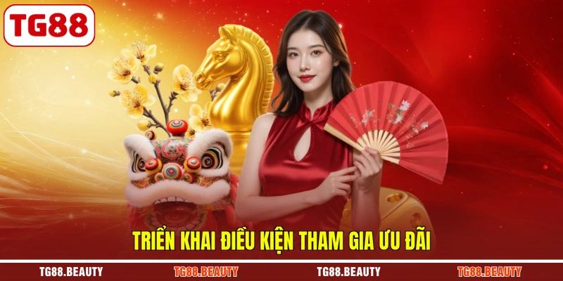 Triển khai điều kiện tham gia ưu đãi